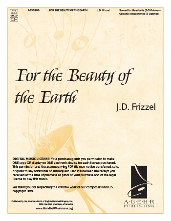 Product Description: J.D. Frizzel</br></br>AGEHR is proud to add J. D. Frizzell to our roster of fine handbell composers with his new work, "For the Beauty of the Earth." This piece beautifully weaves two favorites into an attractive work great for Thanksgiving, Earth Day, and Stewardship.</br></br>Each license purchased will allow you to make ONE copy of the PDF file or display on ONE mobile device. Please purchase the number of licenses for the number of copies you intend to make.</br> For the Beauty of the Earth