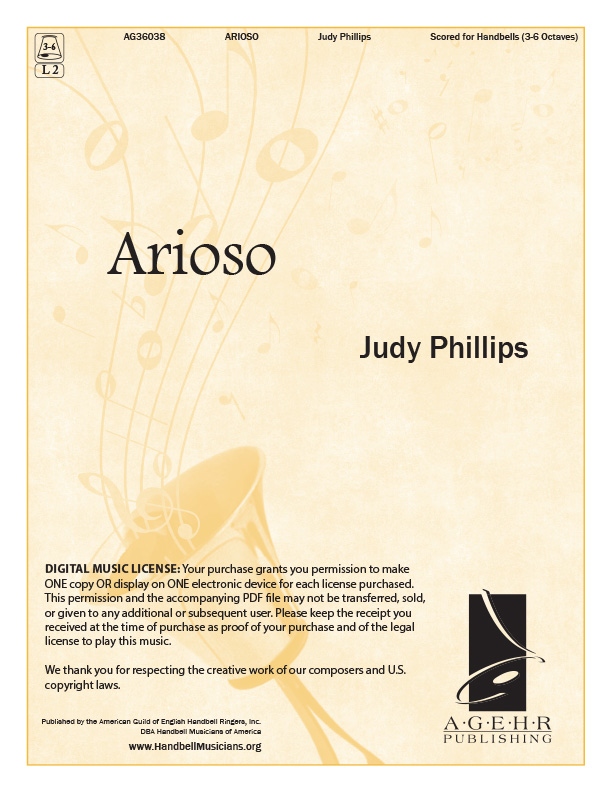Product Description: Judy Phillips</br></br>Written for the Detroit Handbell Ensemble, (Susan Berry, Director), "Arioso"subtitledIn the Shadow of Thy Wings, is a gentle, expressive handbell composition by Judy Phillips, designed to showcase the lyrical, singing quality of bells. This piece emphasizes a flowing, melodic line supported by rich harmonic textures and is set in c minor and C Major.</br></br>Each license purchased will allow you to make ONE copy of the PDF file or display on ONE mobile device. Please purchase the number of licenses for the number of copies you intend to make.</br> Arioso